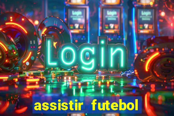 assistir futebol gratis sem travar